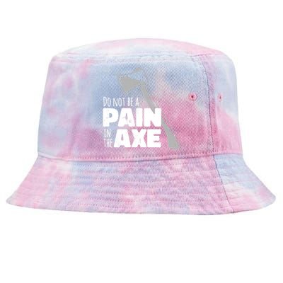 Do Not Be A Pain In The Axe Tie-Dyed Bucket Hat