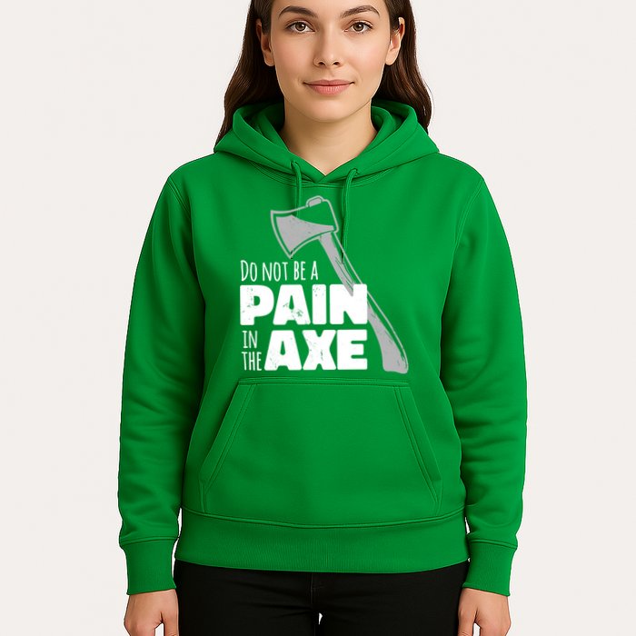 Do Not Be A Pain In The Axe Hoodie