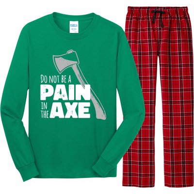 Do Not Be A Pain In The Axe Long Sleeve Pajama Set