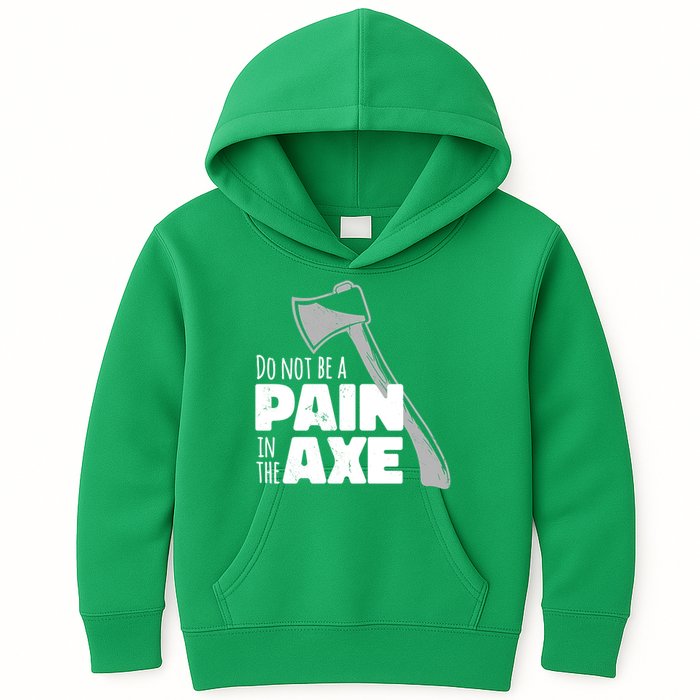 Do Not Be A Pain In The Axe Kids Hoodie