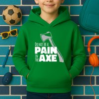 Do Not Be A Pain In The Axe Kids Hoodie