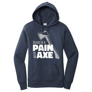 Do Not Be A Pain In The Axe Women's Pullover Hoodie