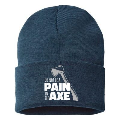 Do Not Be A Pain In The Axe Sustainable Knit Beanie