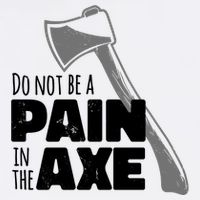 Do Not Be A Pain In The Axe Garment-Dyed Sweatshirt