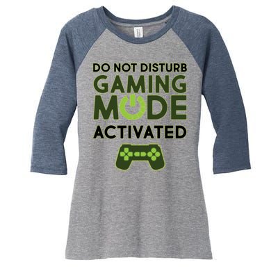 Do Not Disturb Gaming Mode Activated Women's Tri-Blend 3/4-Sleeve Raglan Shirt