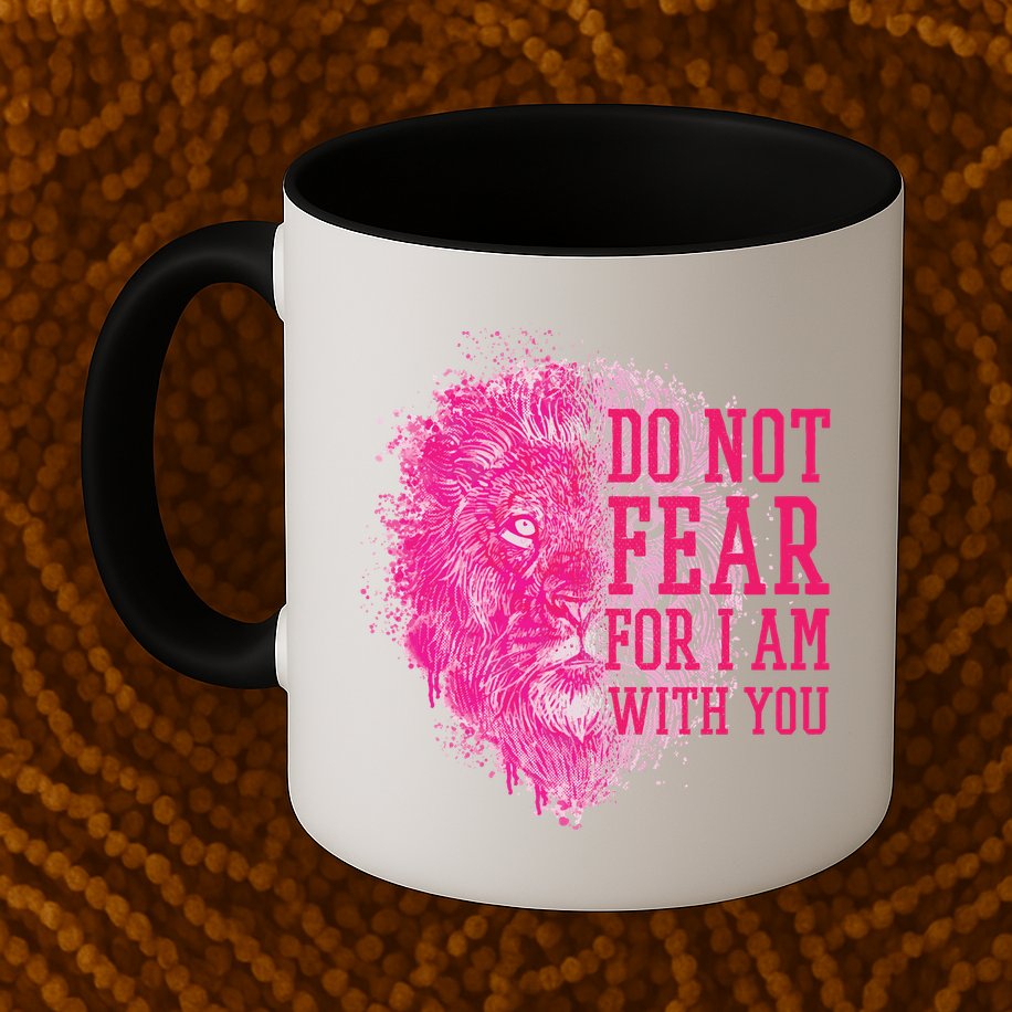 Do Not Fear For I Am With You Pink Lion Mug