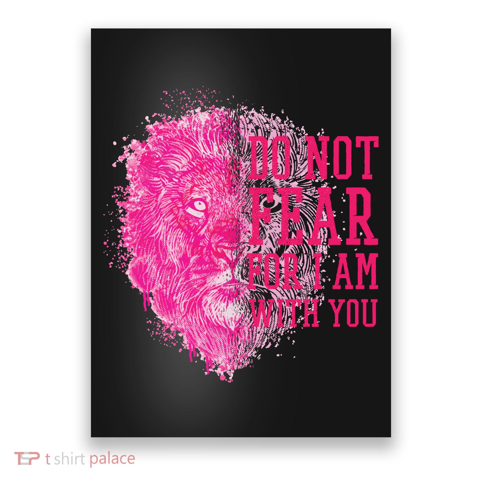 Do Not Fear For I Am With You Pink Lion Poster