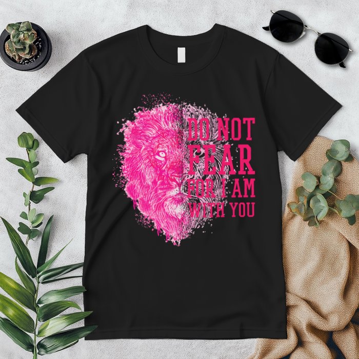 Do Not Fear For I Am With You Pink Lion Premium T-Shirt