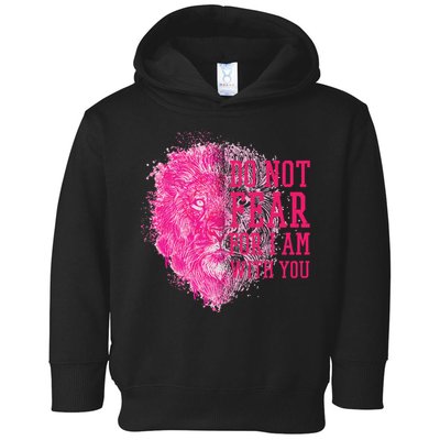 Do Not Fear For I Am With You Pink Lion Toddler Hoodie