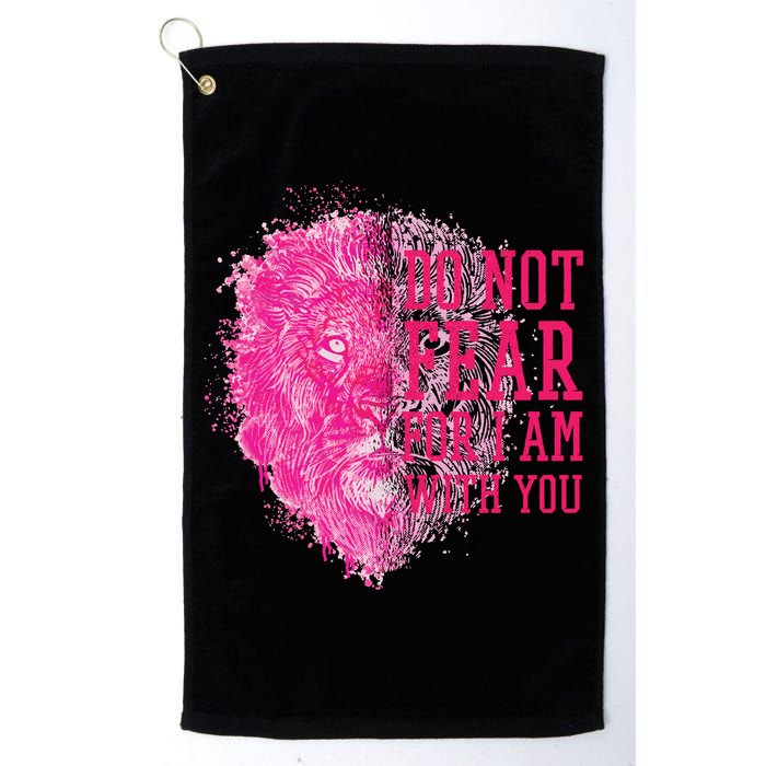 Do Not Fear For I Am With You Pink Lion Golf Towel