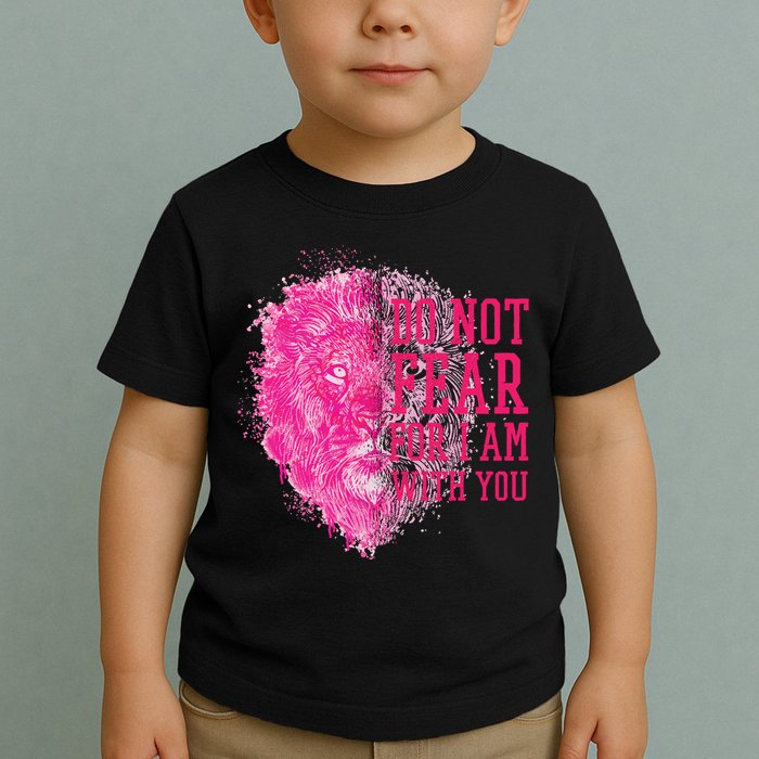 Do Not Fear For I Am With You Pink Lion Toddler T-Shirt