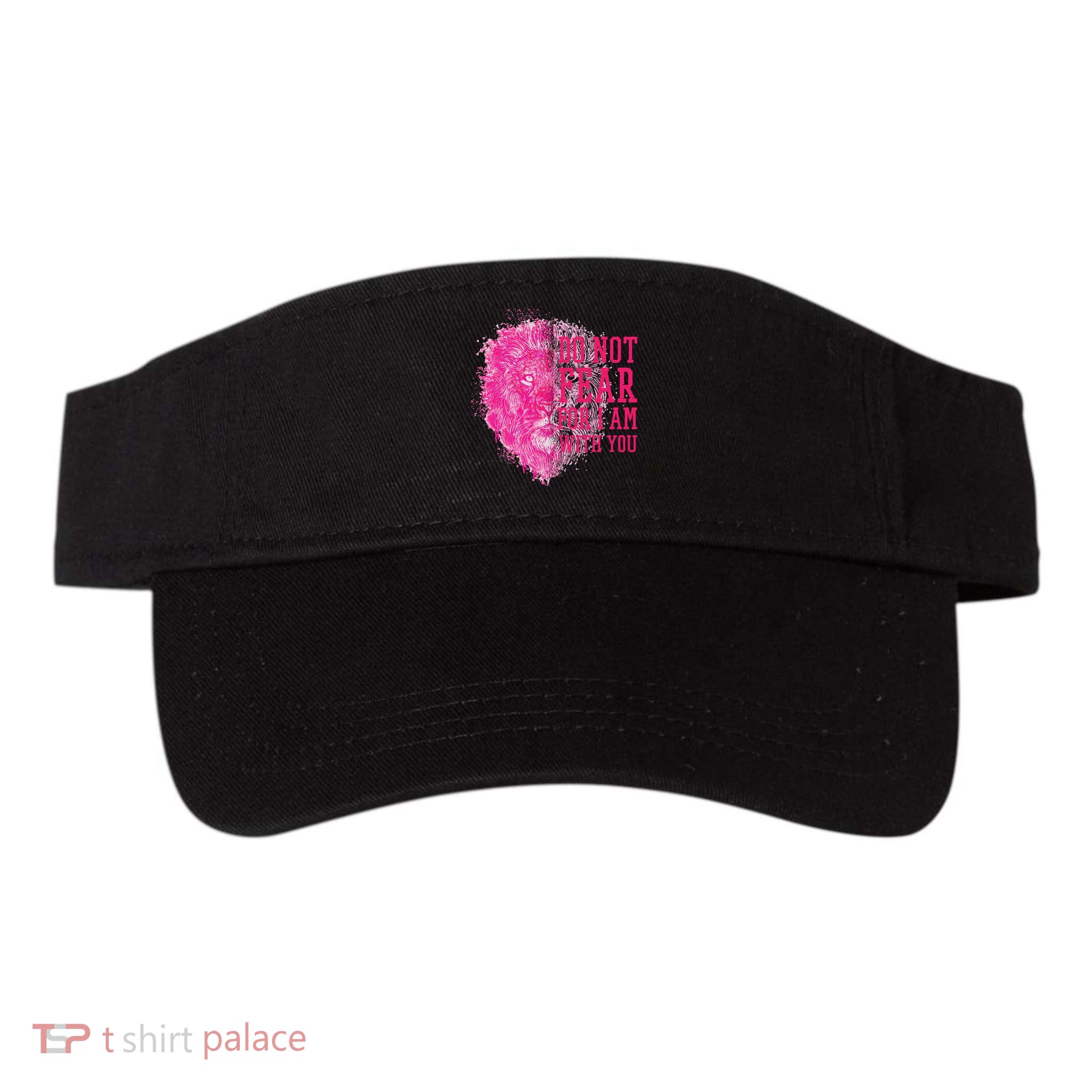 Do Not Fear For I Am With You Pink Lion Visor