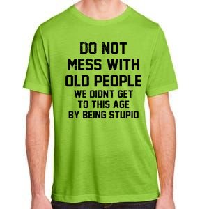 Do Not Mess With Old People Funny Adult ChromaSoft Performance T-Shirt