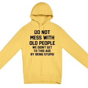 Do Not Mess With Old People Funny Premium Pullover Hoodie