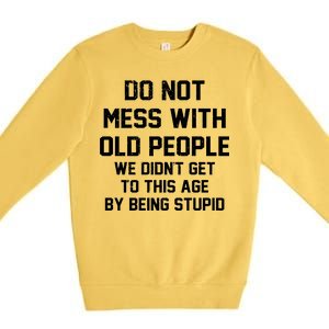 Do Not Mess With Old People Funny Premium Crewneck Sweatshirt