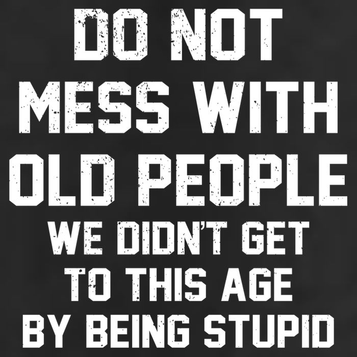 Do Not Mess With Old People Funny Cool Comfort Performance Bucket Hat