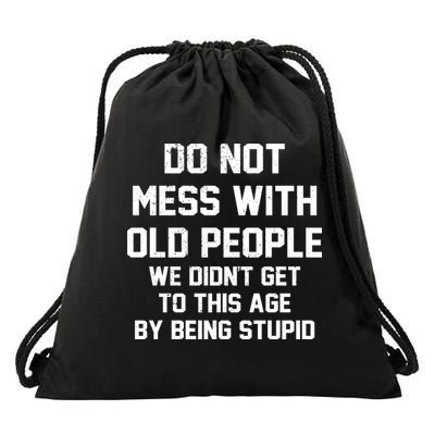 Do Not Mess With Old People Funny Drawstring Bag