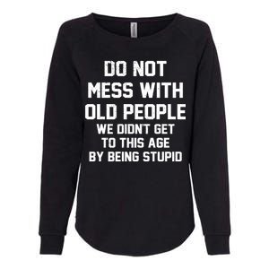 Do Not Mess With Old People Funny Womens California Wash Sweatshirt