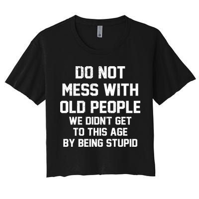 Do Not Mess With Old People Funny Crop Top