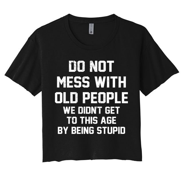 Do Not Mess With Old People Funny Crop Top