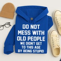 Do Not Mess With Old People Funny Hoodie