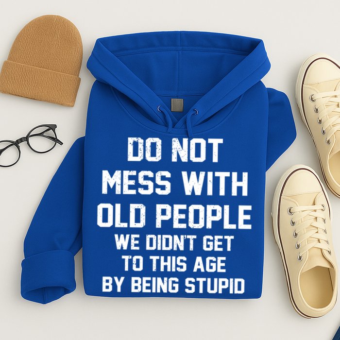Do Not Mess With Old People Funny Hoodie