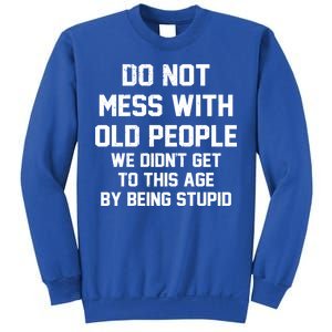 Do Not Mess With Old People Funny Sweatshirt