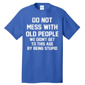 Do Not Mess With Old People Funny Tall T-Shirt