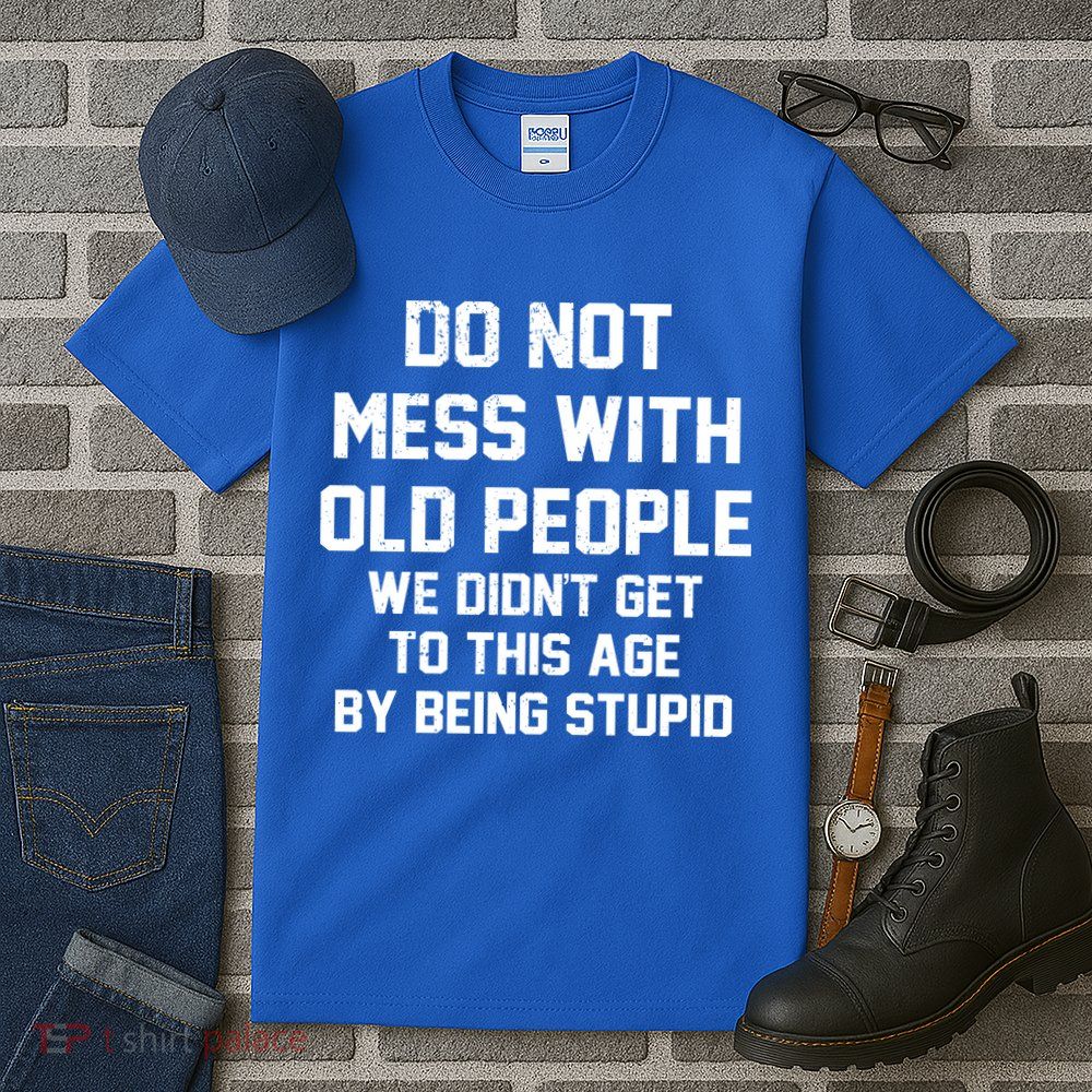 Do Not Mess With Old People Funny Tall T-Shirt