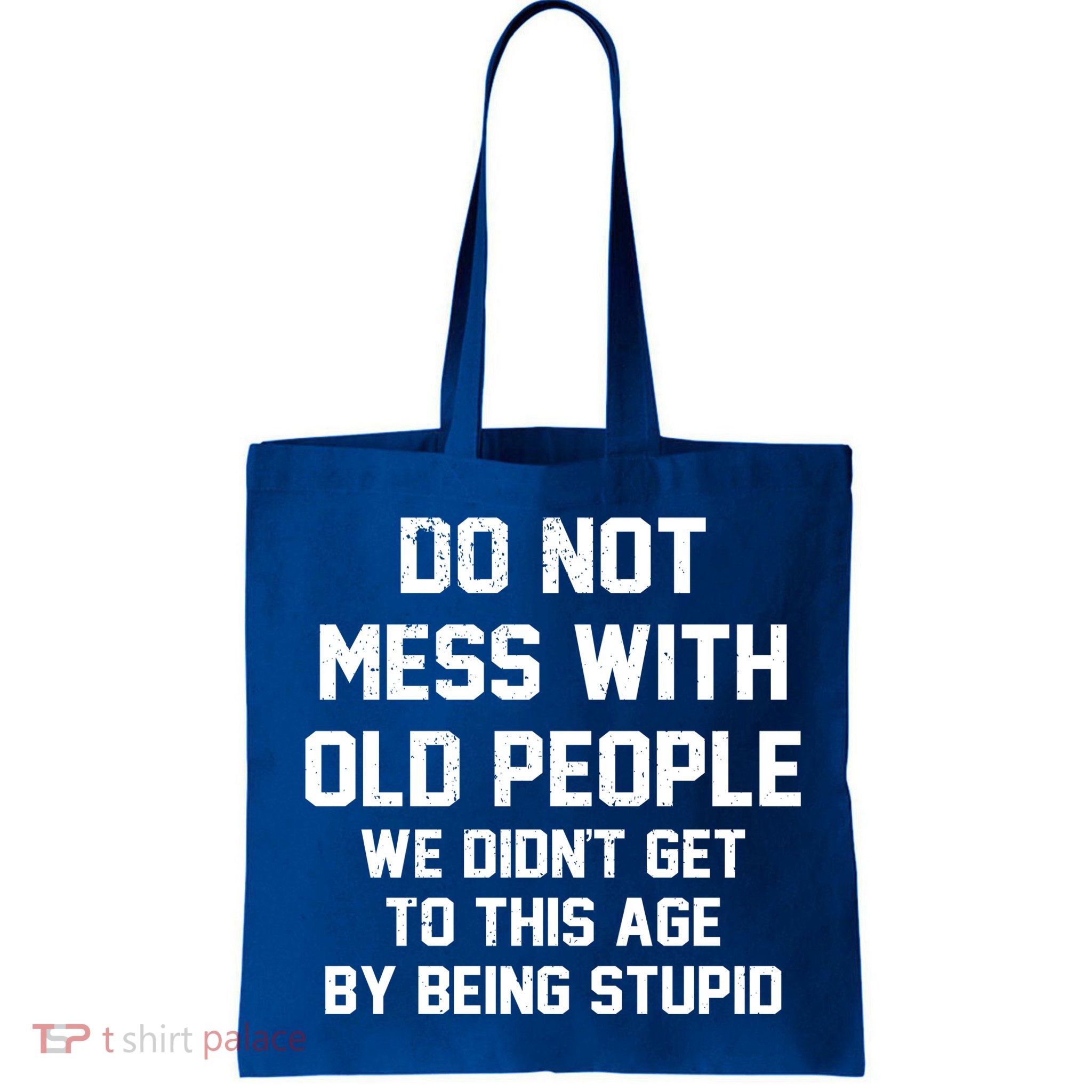 Do Not Mess With Old People Funny Bag