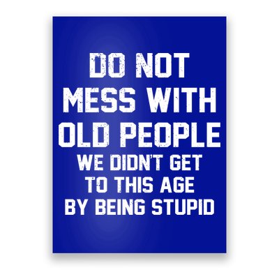 Do Not Mess With Old People Funny Poster