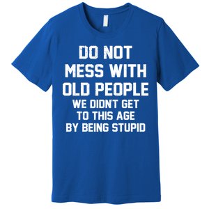 Do Not Mess With Old People Funny Premium T-Shirt