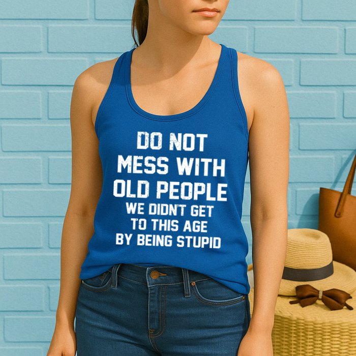 Do Not Mess With Old People Funny Womens Tank Top