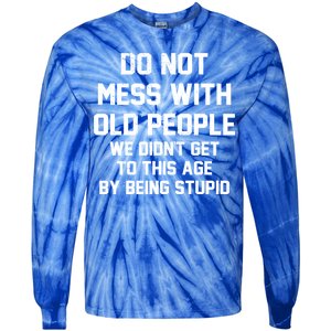 Do Not Mess With Old People Funny Tie-Dye Long Sleeve Shirt