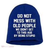 Do Not Mess With Old People Funny Short Acrylic Beanie