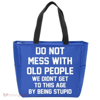 Do Not Mess With Old People Funny Zip Tote Bag