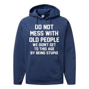 Do Not Mess With Old People Funny Performance Fleece Hoodie