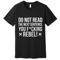 Do Not Read Funny Rebel Premium T-Shirt