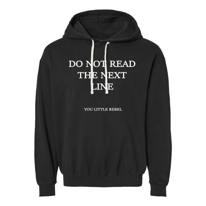 Do Not Read The Next Line You Little Rebel Garment-Dyed Fleece Hoodie