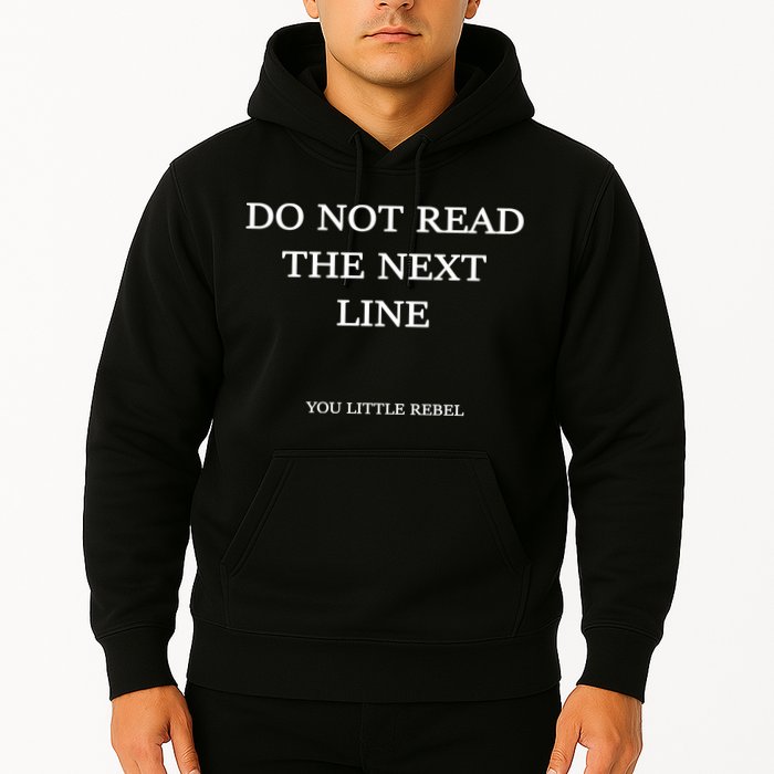 Do Not Read The Next Line You Little Rebel Hoodie