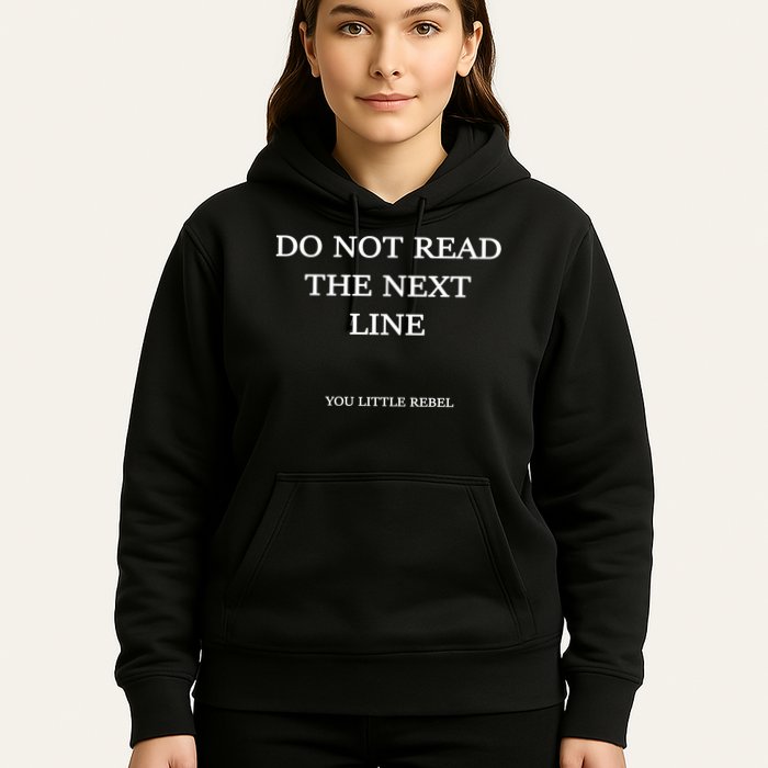 Do Not Read The Next Line You Little Rebel Hoodie