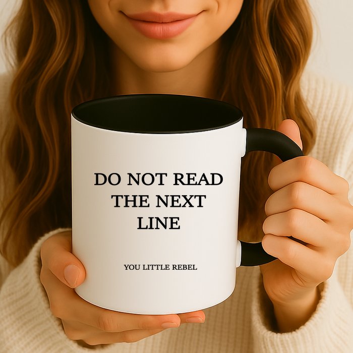 Do Not Read The Next Line You Little Rebel Mug