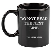 Do Not Read The Next Line You Little Rebel 11oz C Handle Ceramic Mug