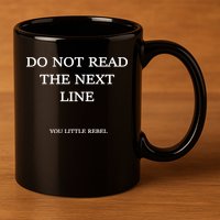Do Not Read The Next Line You Little Rebel 11oz C Handle Ceramic Mug