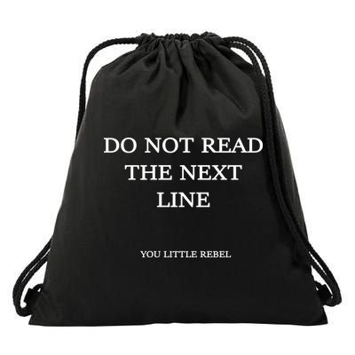 Do Not Read The Next Line You Little Rebel Drawstring Bag