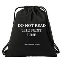 Do Not Read The Next Line You Little Rebel Drawstring Bag