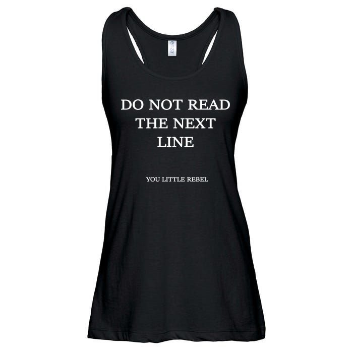 Do Not Read The Next Line You Little Rebel Ladies Essential Flowy Tank