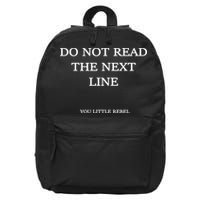 Do Not Read The Next Line You Little Rebel 16 in Basic Backpack