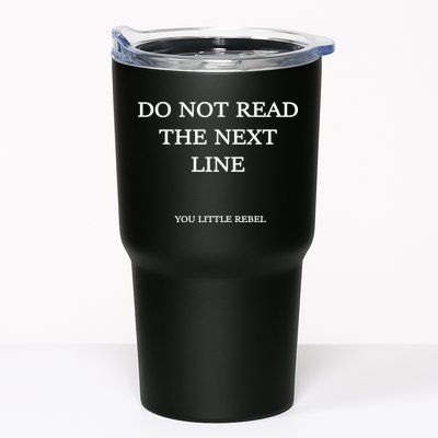 Do Not Read The Next Line You Little Rebel Tumbler