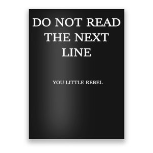 Do Not Read The Next Line You Little Rebel Poster